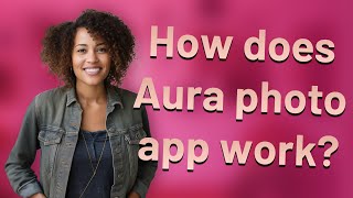 How does Aura photo app work? screenshot 2