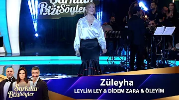 Züleyha - LEYLİM LEY & DİDEM ZARA & ÖLEYIM