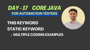 Day 17 - this keyword and static keyword | Coding Examples | Core Java for Automation Testers