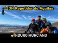 e⚡️NDURO MURCIANO ::DH Repetidor de Águilas y Yeguada::