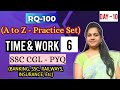 TIME & WORK - 6 | A to Z PRACTICE SET | RQ - 100 | SSC PYQ