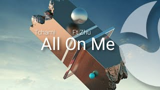 Tchami - All On Me. Ft.zhuofficial Audio