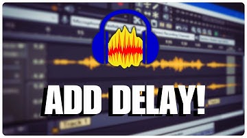 How to Add Delay in Audacity 2025?
