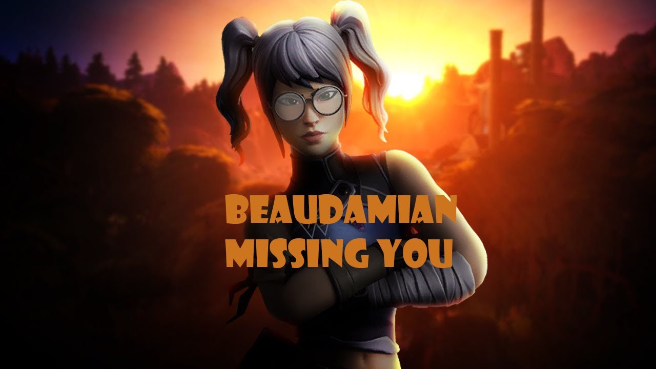 BeauDamian- Missing You [Fortnite Montage]