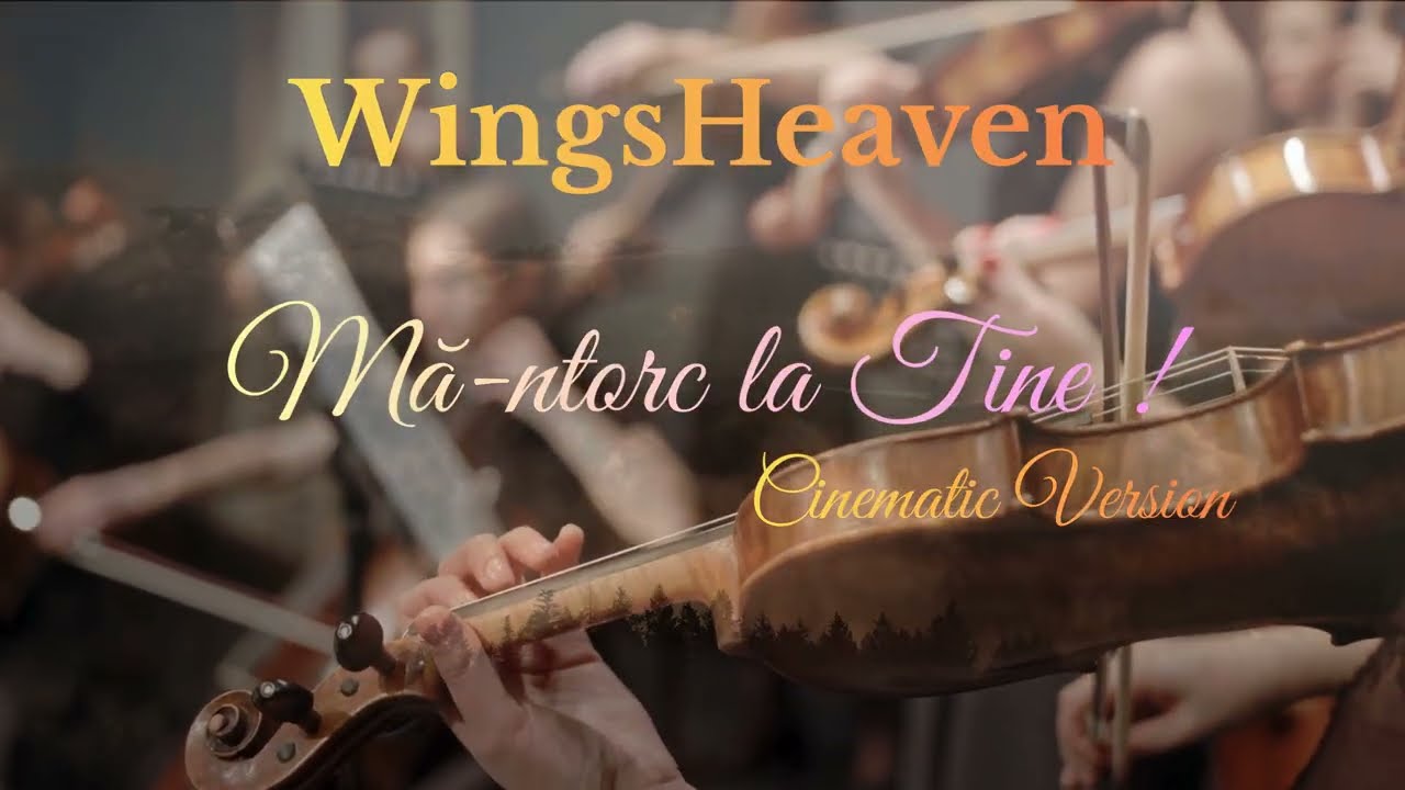 WingsHeaven-Mă-ntorc la Tine ! Cinematic Version