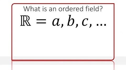 Ordered Fields and the Real Number System