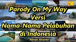 Parody On My Way Versi Nama Nama Pelabuhan di Indonesia