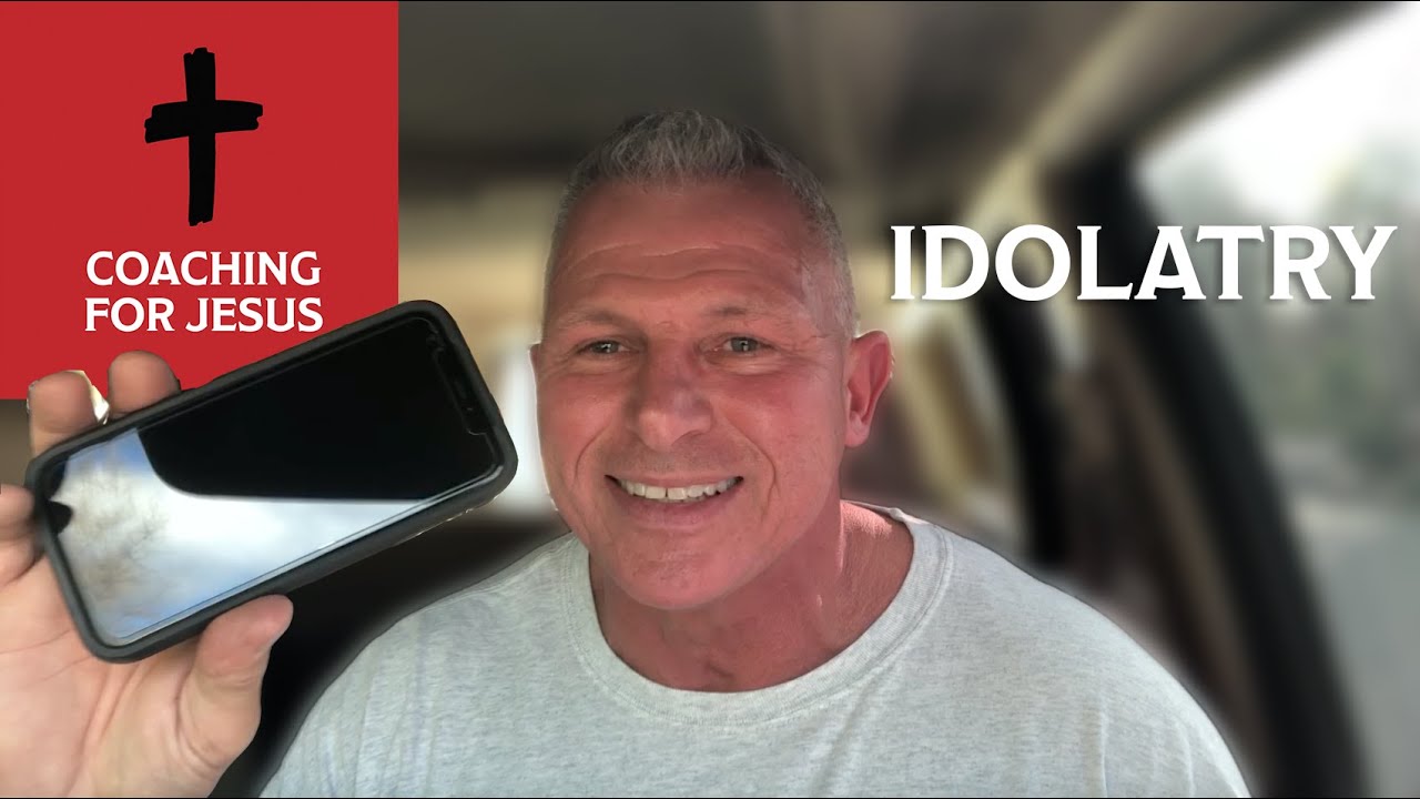 Idolatry Coaching for Jesus YouTube