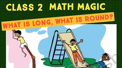| What is long ? What is round ? | | Class 2 | | Mathematics | | NCERT |