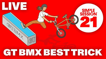 LIVE: GT BMX BEST TRICK – SIMPLE SESSION 21