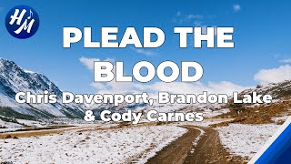 Video thumbnail of "Plead the Blood Lyrics by Chris Davenport, Brandon Lake, Cody Carnes"