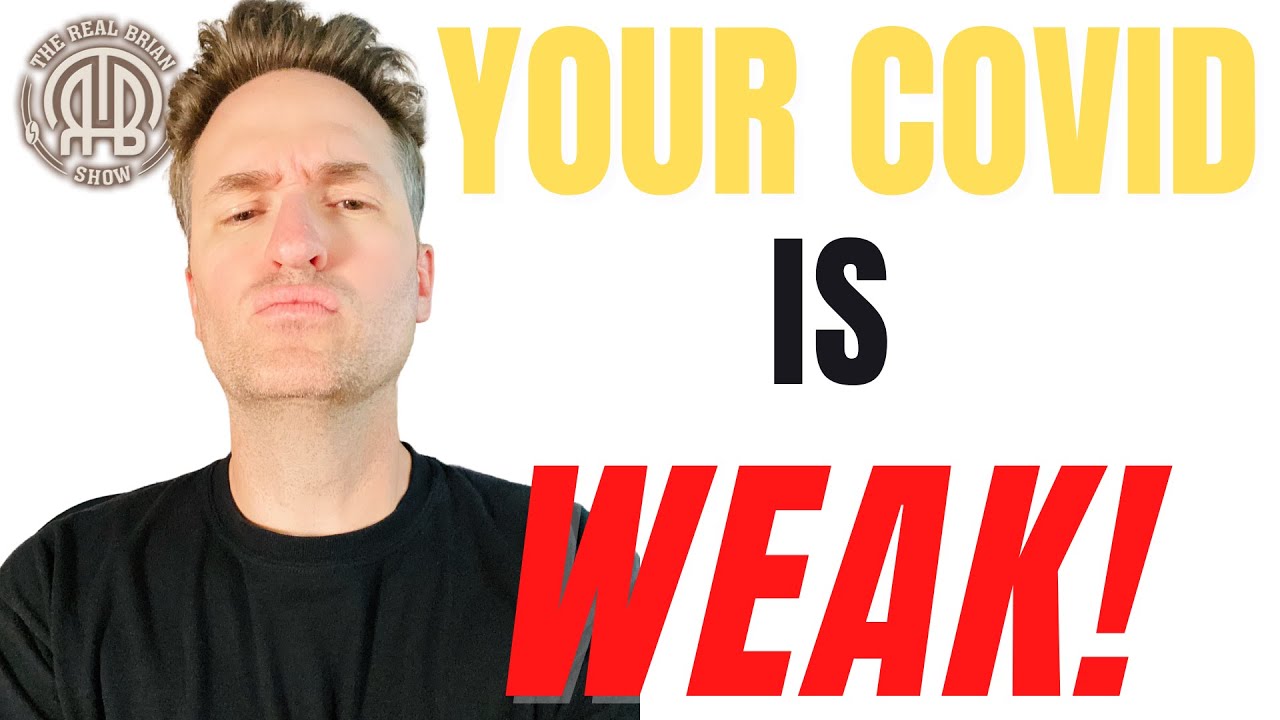 Your COVID is Weak!