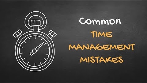 Common Time Management Mistakes (Time ManagementTi