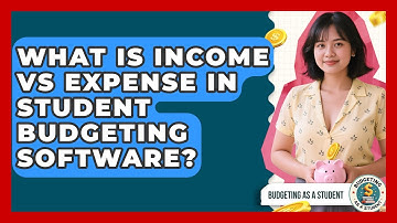 What Is Income Vs Expense In Student Budgeting Software? - Budgeting as a Student