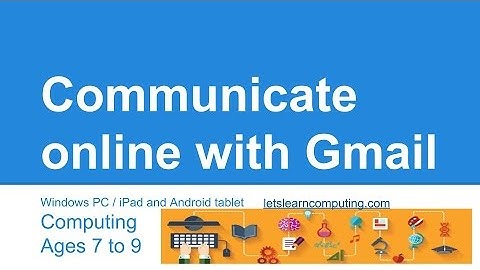 Computing tutorial for UK curriculum primary school teachers: Introducing Gmail
