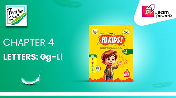 LEARN FORWARD | FEATHER CAP | LITERACY SKILLBOOK-A | CHAPTER-4 | LETTERS Gg-Ll