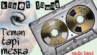 kaset lawas : Teman Tapi Mesra - nadie band