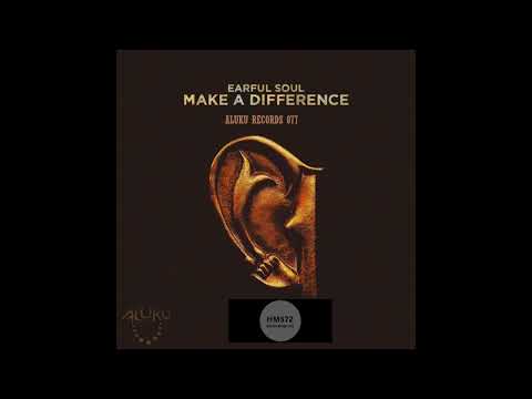 Earful Soul _ Make A Difference (Original Mix)