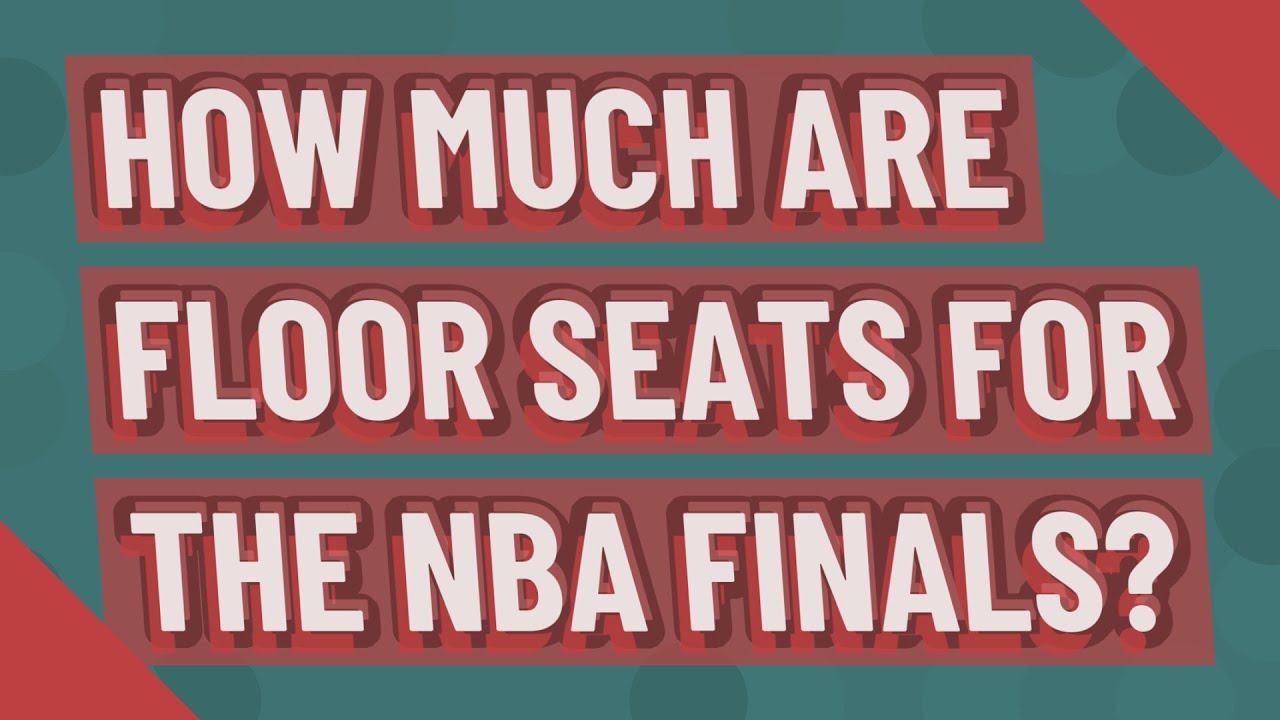 How much are floor seats for the NBA Finals? YouTube