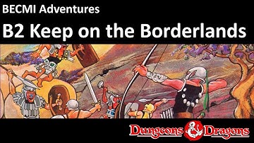 B2 The Keep on the Borderlands - a BECMI adventure module review