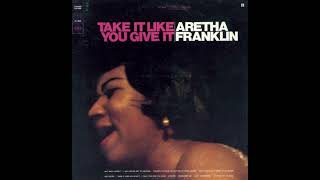 Deeper - Take It Like You Give It -Aretha Franklin, 1967