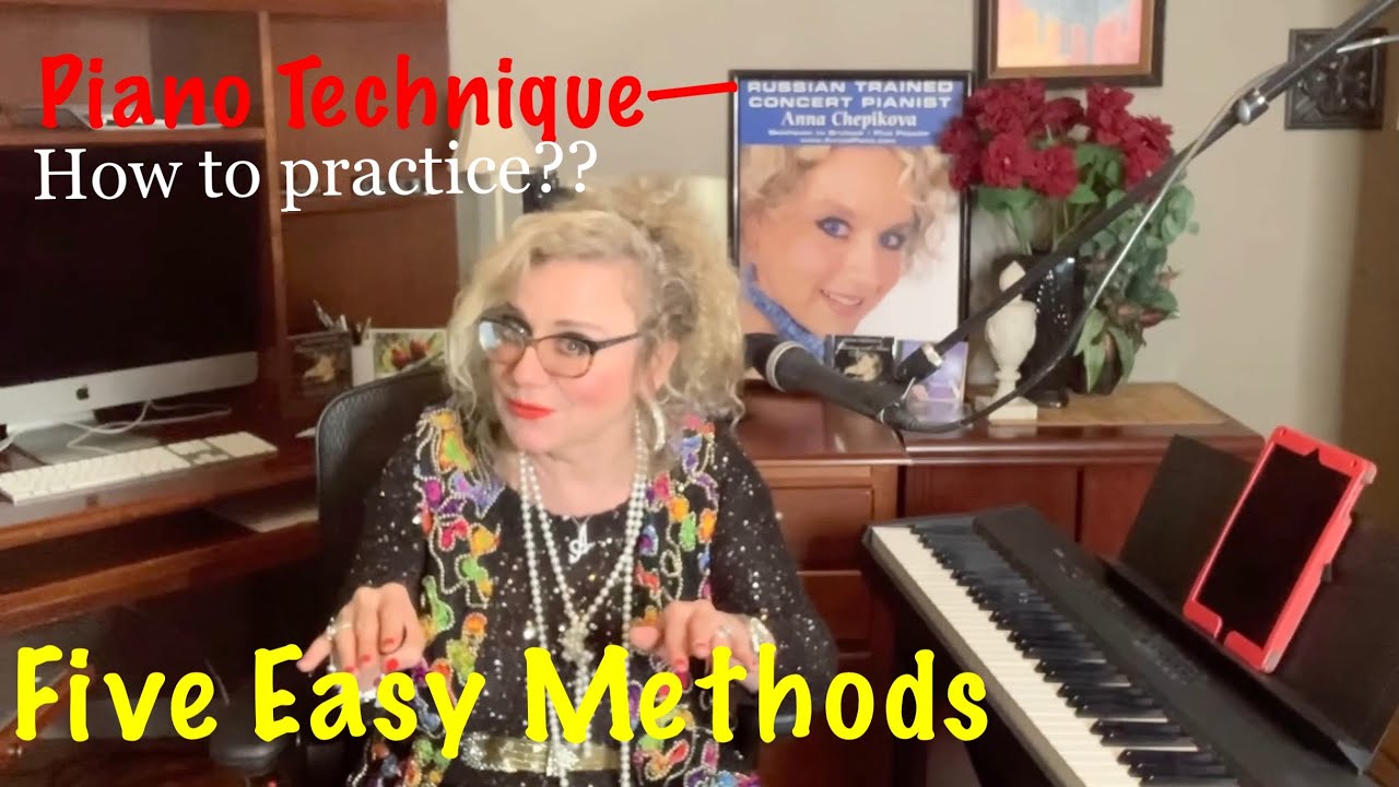 WHAT IS PIANO TECHNIQUE? 5 methods to practice /Anna Chepikova 