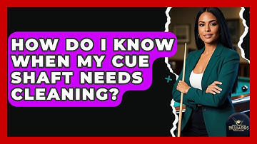 How Do I Know When My Cue Shaft Needs Cleaning? - Billiards Hustlers