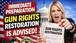 🔥GUN Rights Restoration - Immediate Preparation is Advised