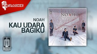 NOAH - Kau Udara Bagiku ( Karaoke Video)