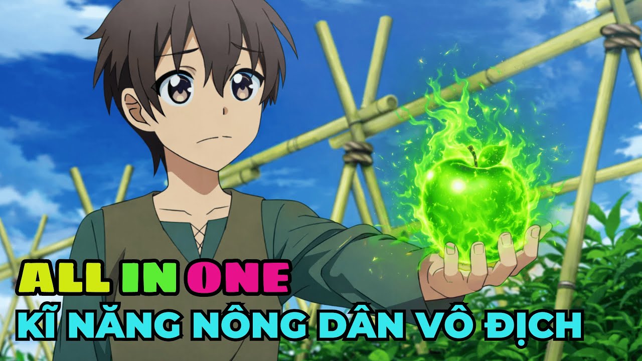 ALL IN ONE | Tôi Vô Địch Nhờ Kĩ Năng Nông Dân | Review Anime