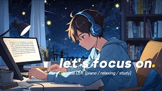 let's focus on 🎹 Classical Lofi [piano / relaxing / study]