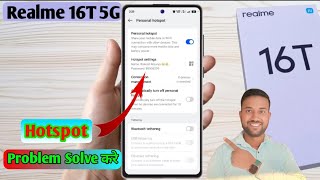 realme 16t 5g hotspot setting, realme 16t 5g hotspot not connecting, hotspot disconnecting