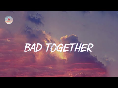 Lucas Estrada - Bad Together (Lyrics)