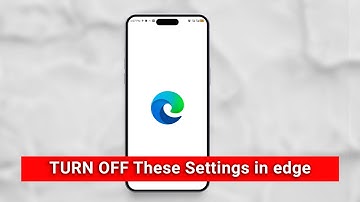 Turn Off These 3 Edge Browser Settings NOW to Protect Your Privacy!