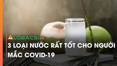 3 Loại Nước Rất Tốt Cho Người Mắc COVID-19