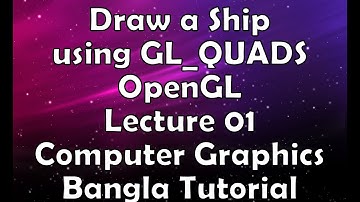 Draw a Ship using GL_QUADS | GL QUADS | OpenGL | Lecture 01 | Computer Graphics Bangla Tutorial