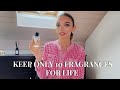 Keep ONLY 10 Fragrances for Life!! | Top 10 Perfumes in my Fragrance Collection 2023