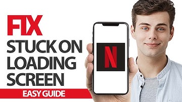 How To Fix Netflix App Stuck On Loading Screen Problem | Final Solution