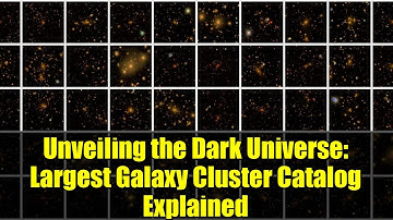 Unveiling the Dark Universe: Largest Galaxy Cluster Catalog Explained