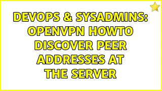 DevOps & SysAdmins: OpenVPN howto discover peer addresses at the server Details