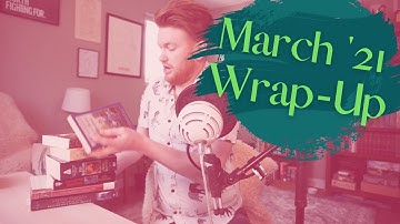 March Wrap-Up || 2021
