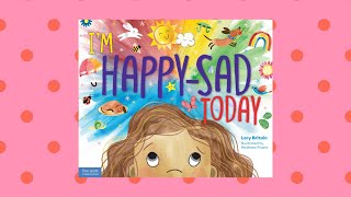 I'm Happy Sad Today 😊😞| Feelings Read Aloud - YouTube