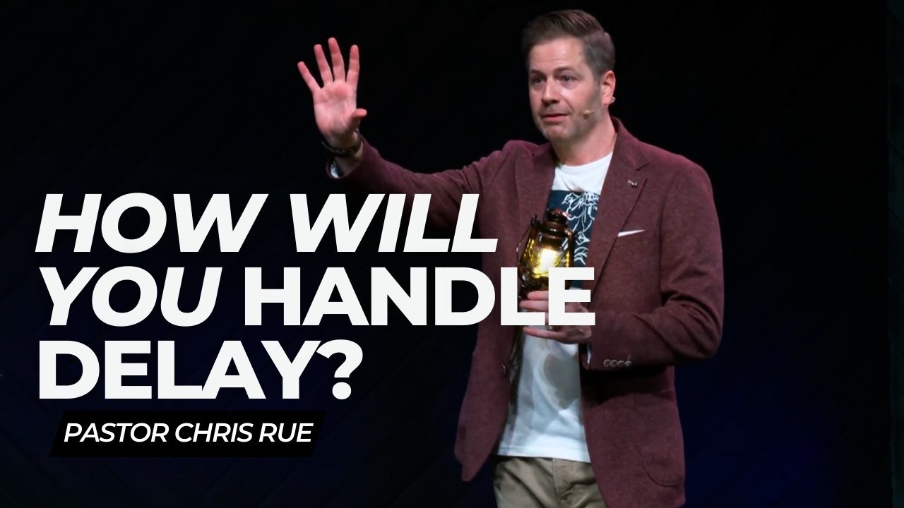 Pastor Chris Rue | The Olivet Discourse: How Will You Handle Delay ...