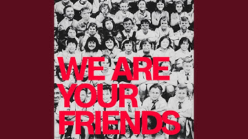 We Are Your Friends