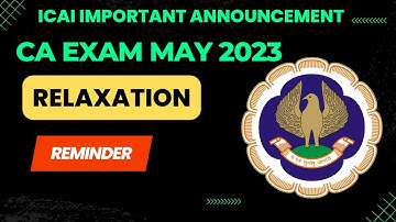 ICAI Important Announcement | CA Exam MAY 2023 | RELAXATION By ICAI