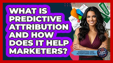 What Is Predictive Attribution And How Does It Help Marketers? - Marketing and Advertising Guru