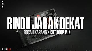 RINDU JARAK DEKAT • BOCAH KARANG ft CHT LOOP MIX