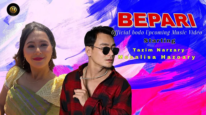BEPARI || Bodo Official Music Video || Monalisa & Tajim Narzary