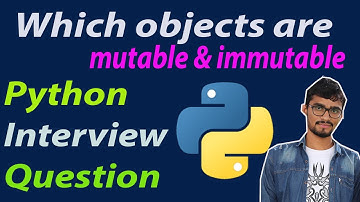 Which objects are mutable and which are immutable in python || Python interview Question