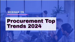 Webinar: Procurement Top Trends 2024 || Krishan K. Batra